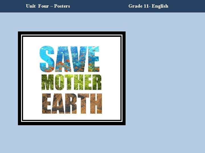 Unit Four – Posters Grade 11 - English Unit Four – Posters Grade 11 - English