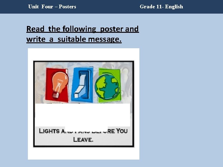 Unit Four – Posters Read the following poster and write a suitable message. Grade Unit Four – Posters Read the following poster and write a suitable message. Grade