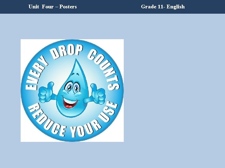 Unit Four – Posters Grade 11 - English Unit Four – Posters Grade 11 - English
