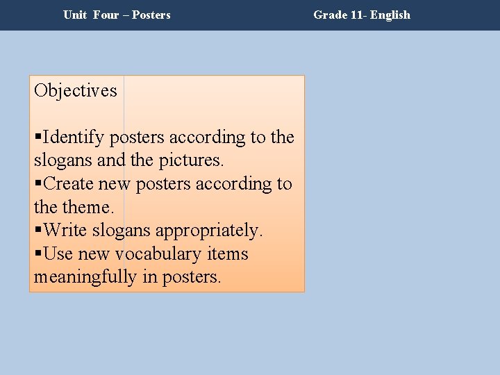 Unit Four – Posters Objectives §Identify posters according to the slogans and the pictures. Unit Four – Posters Objectives §Identify posters according to the slogans and the pictures.