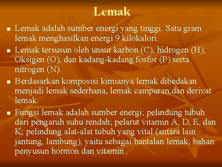 Lemak n n Lemak adalah sumber energi yang tinggi. Satu gram lemak menghasilkan energi