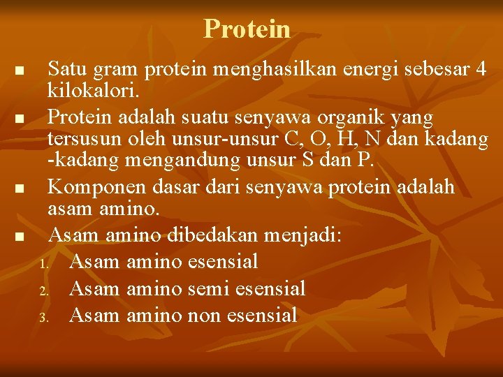 Protein n n Satu gram protein menghasilkan energi sebesar 4 kilokalori. Protein adalah suatu
