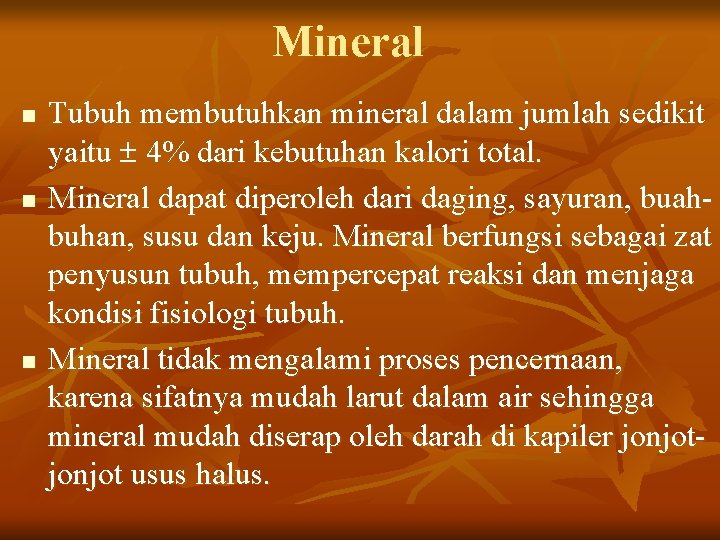 Mineral n n n Tubuh membutuhkan mineral dalam jumlah sedikit yaitu 4% dari kebutuhan