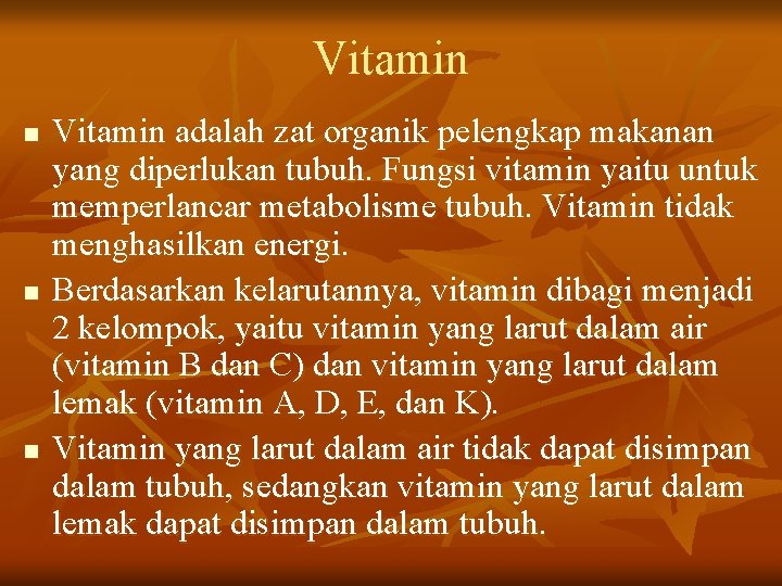 Vitamin n Vitamin adalah zat organik pelengkap makanan yang diperlukan tubuh. Fungsi vitamin yaitu