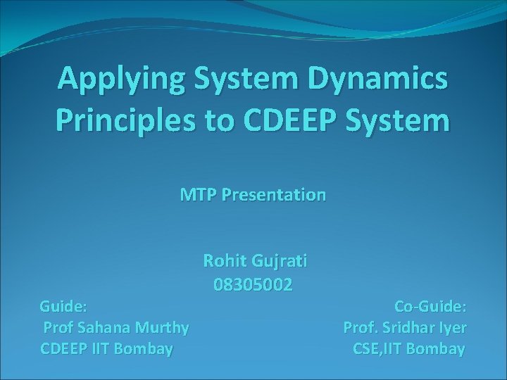 Applying System Dynamics Principles to CDEEP System MTP