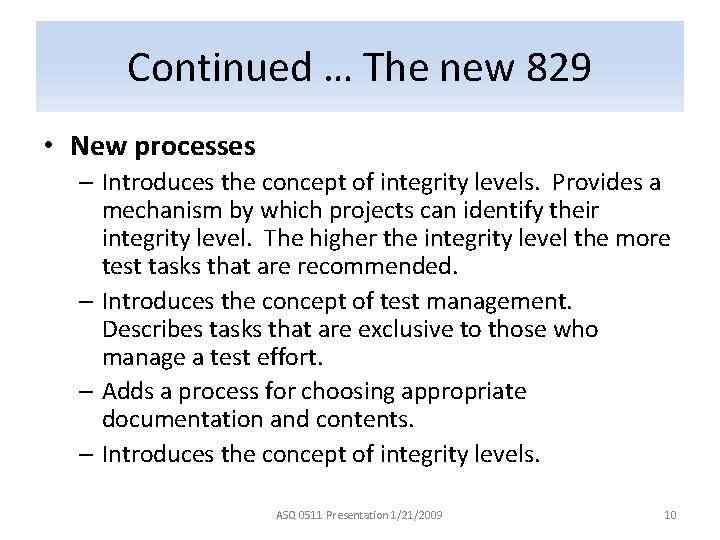 Continued … The new 829 • New processes – Introduces the concept of integrity