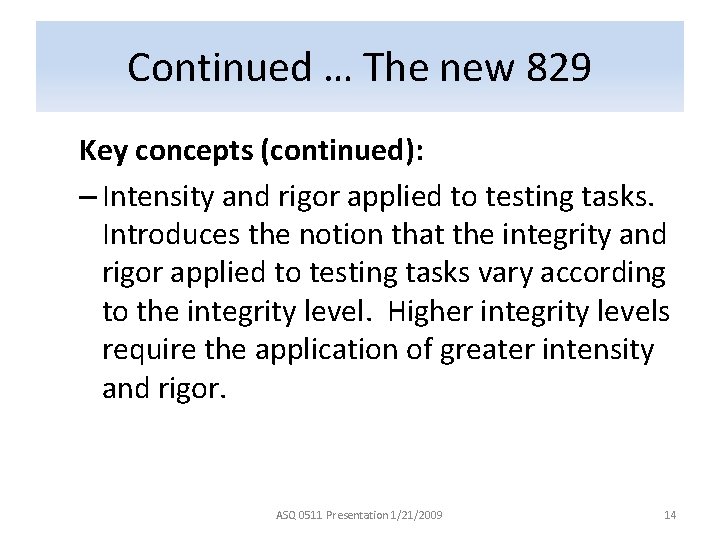 Continued … The new 829 Key concepts (continued): – Intensity and rigor applied to