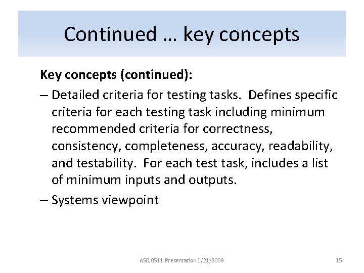 Continued … key concepts Key concepts (continued): – Detailed criteria for testing tasks. Defines