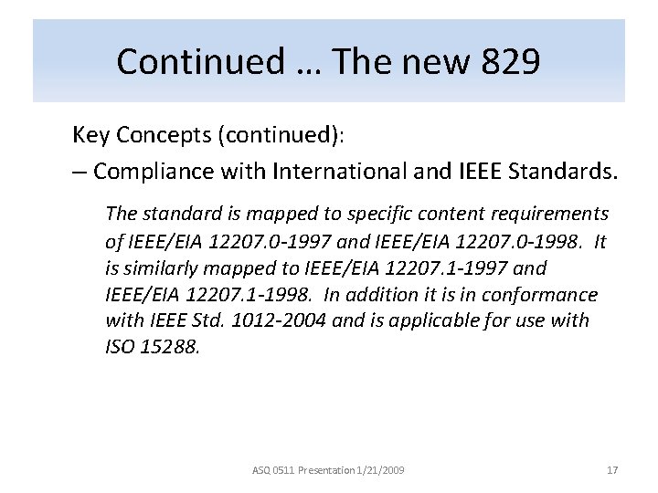 Continued … The new 829 Key Concepts (continued): – Compliance with International and IEEE