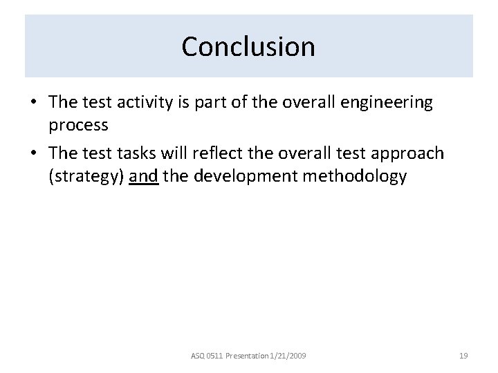Conclusion • The test activity is part of the overall engineering process • The
