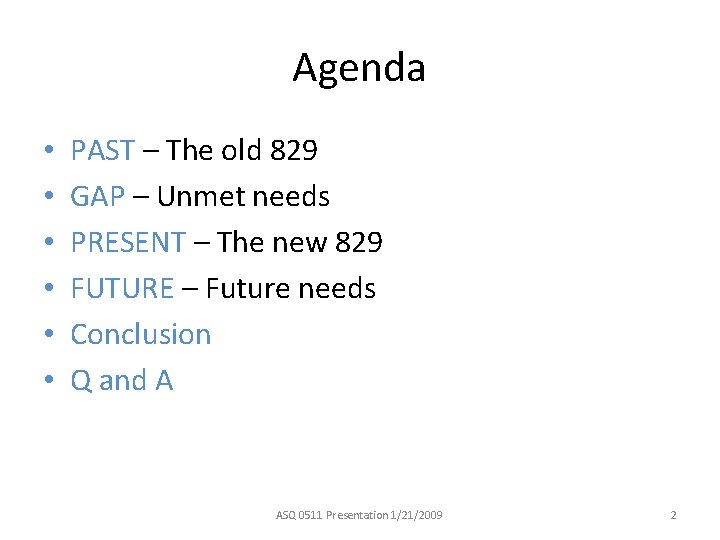 Agenda • • • PAST – The old 829 GAP – Unmet needs PRESENT