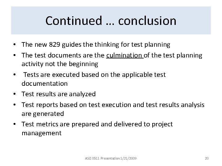 Continued … conclusion • The new 829 guides the thinking for test planning •