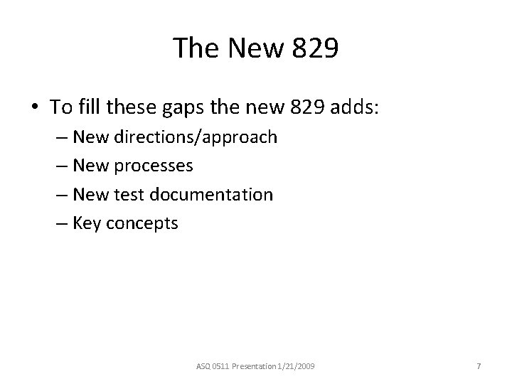 The New 829 • To fill these gaps the new 829 adds: – New