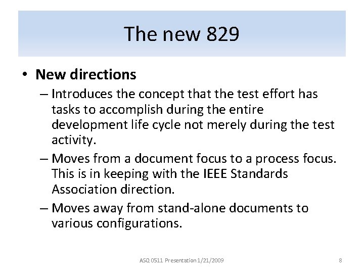 The new 829 • New directions – Introduces the concept that the test effort