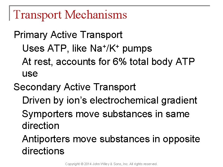 Transport Mechanisms Primary Active Transport Uses ATP, like Na+/K+ pumps At rest, accounts for