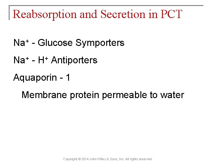 Reabsorption and Secretion in PCT Na+ - Glucose Symporters Na+ - H+ Antiporters Aquaporin