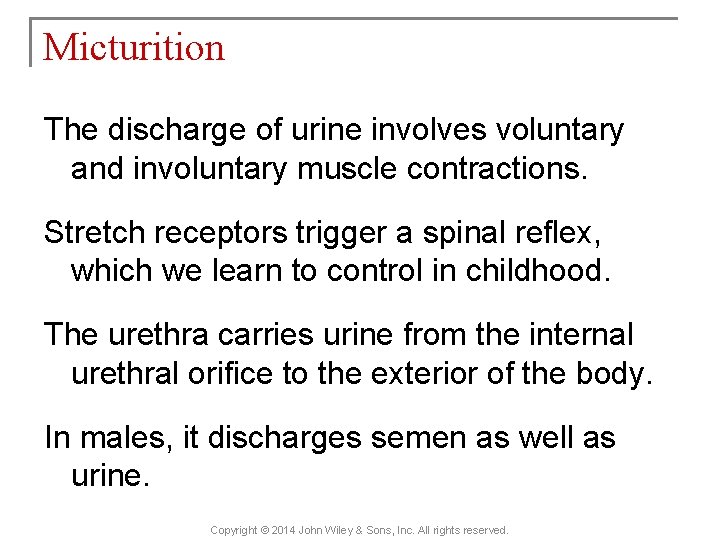 Micturition The discharge of urine involves voluntary and involuntary muscle contractions. Stretch receptors trigger