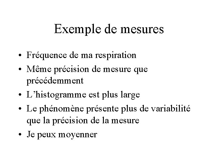 Exemple de mesures • Fréquence de ma respiration • Même précision de mesure que