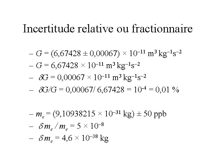 Incertitude relative ou fractionnaire – G = (6, 67428 ± 0, 00067) × 10