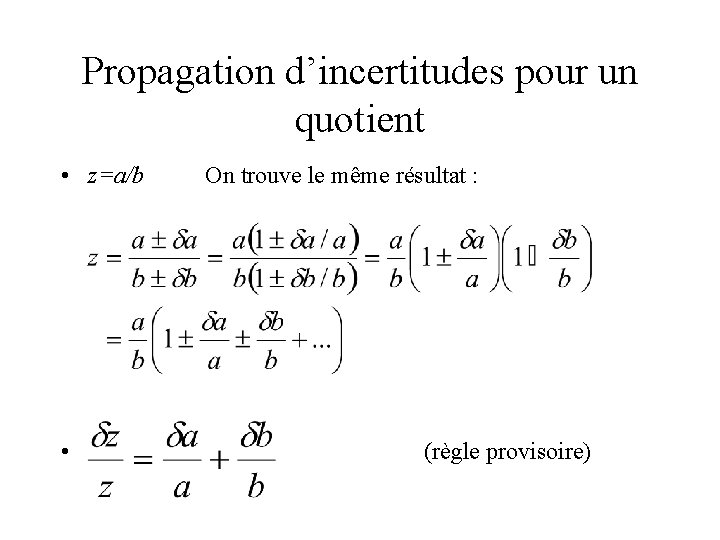 Propagation d’incertitudes pour un quotient • z=a/b • On trouve le même résultat :