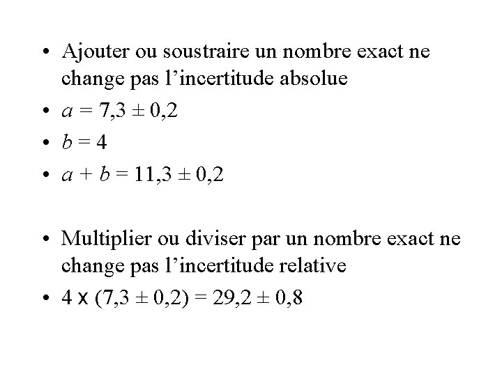  • Ajouter ou soustraire un nombre exact ne change pas l’incertitude absolue •