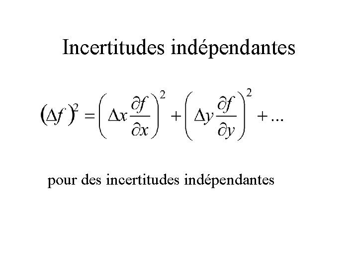 Incertitudes indépendantes pour des incertitudes indépendantes 