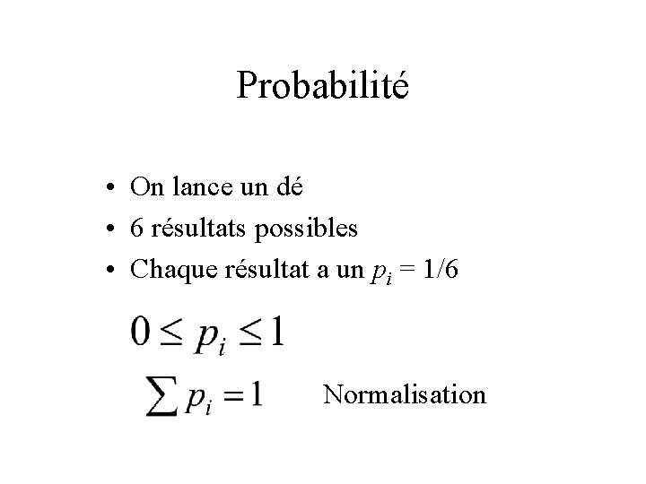 Probabilité • On lance un dé • 6 résultats possibles • Chaque résultat a