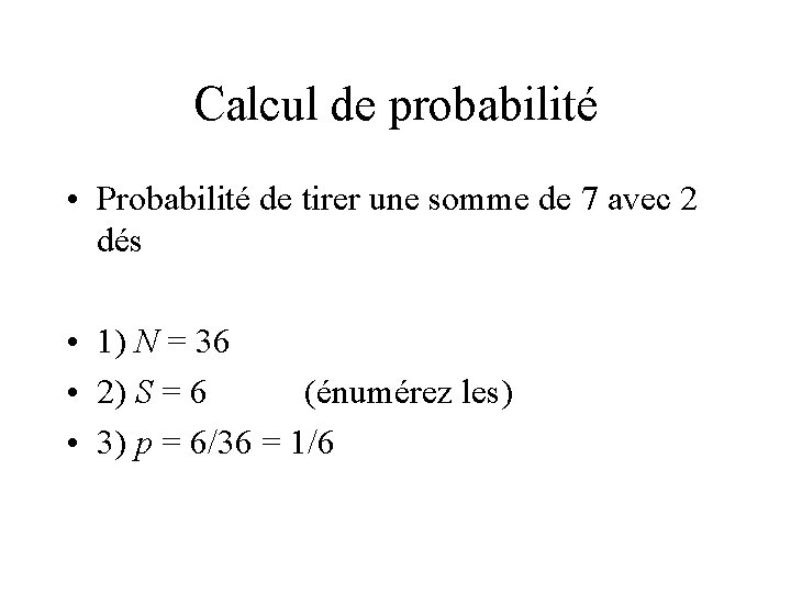 Calcul de probabilité • Probabilité de tirer une somme de 7 avec 2 dés