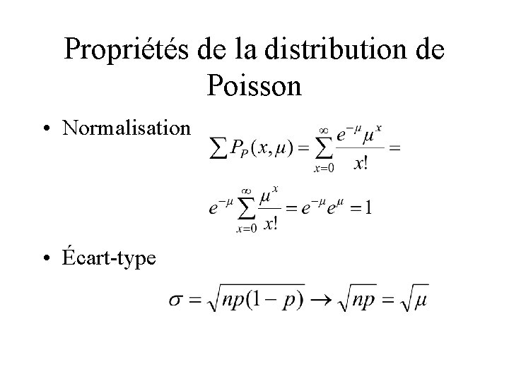 Propriétés de la distribution de Poisson • Normalisation • Écart-type 