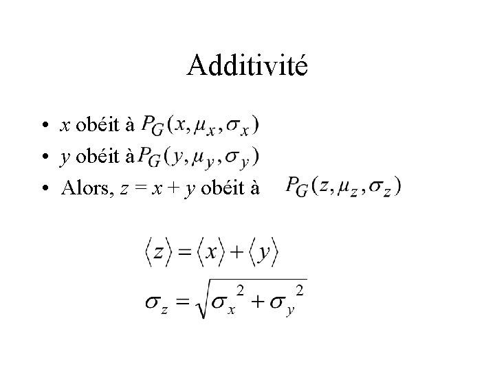 Additivité • x obéit à • y obéit à • Alors, z = x