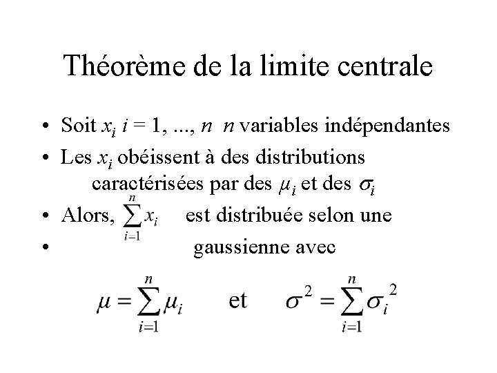 Théorème de la limite centrale • Soit xi i = 1, . . .