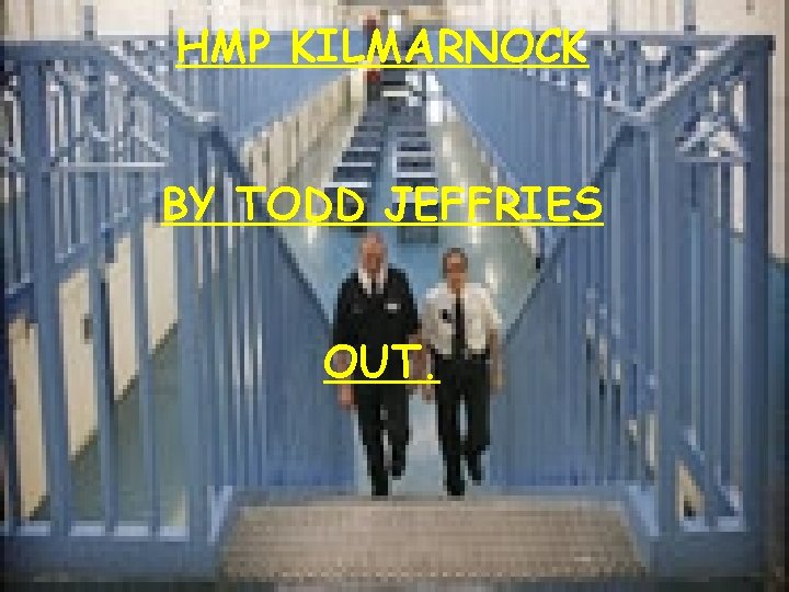 HMP KILMARNOCK BY TODD JEFFRIES OUT. 