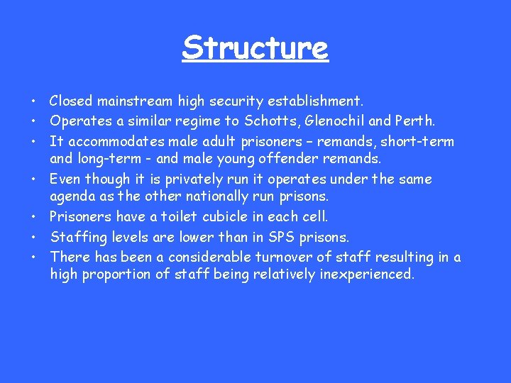 Structure • Closed mainstream high security establishment. • Operates a similar regime to Schotts,