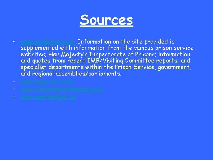 Sources • www. insidetime. org- Information on the site provided is supplemented with information