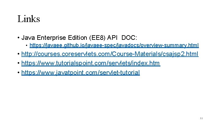 Links • Java Enterprise Edition (EE 8) API DOC: • https: //javaee. github. io/javaee-spec/javadocs/overview-summary.