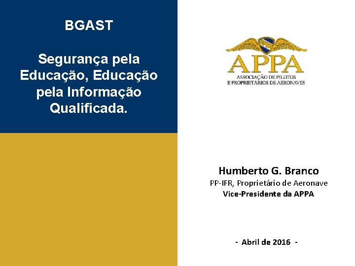 BGAST Segurança pela Educação, Educação pela Informação Qualificada. Humberto G. Branco PP-IFR, Proprietário de