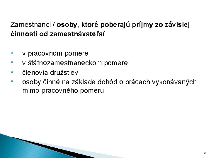 Zamestnanci / osoby, ktoré poberajú príjmy zo závislej činnosti od zamestnávateľa/ v pracovnom pomere