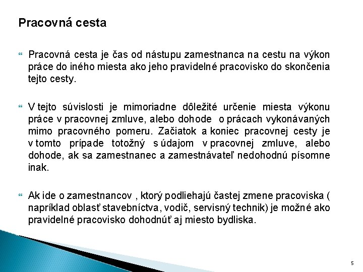 Pracovná cesta je čas od nástupu zamestnanca na cestu na výkon práce do iného