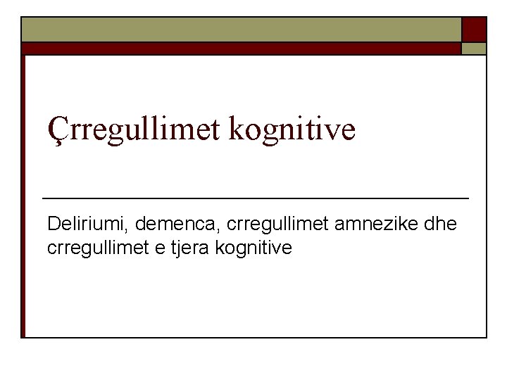 Çrregullimet kognitive Deliriumi, demenca, crregullimet amnezike dhe crregullimet e tjera kognitive 