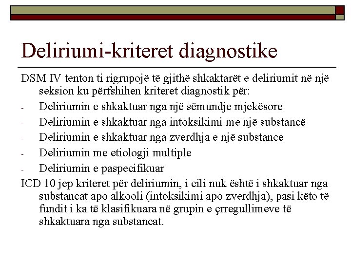 Deliriumi-kriteret diagnostike DSM IV tenton ti rigrupojë të gjithë shkaktarët e deliriumit në një