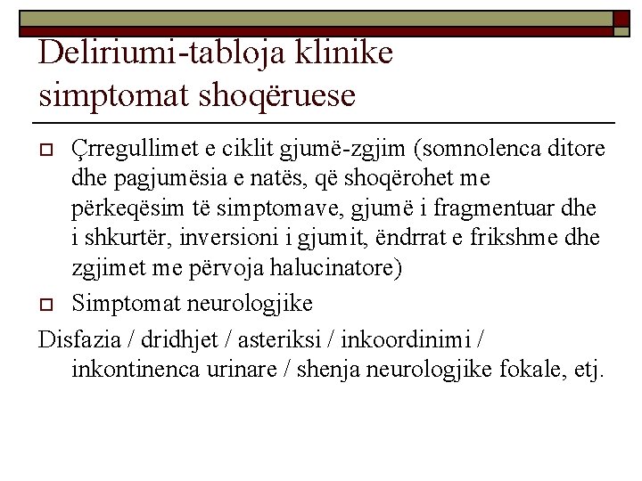 Deliriumi-tabloja klinike simptomat shoqëruese Çrregullimet e ciklit gjumë-zgjim (somnolenca ditore dhe pagjumësia e natës,