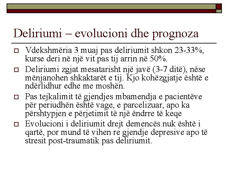 Deliriumi – evolucioni dhe prognoza o o Vdekshmëria 3 muaj pas deliriumit shkon 23