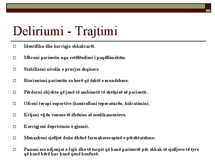 Deliriumi - Trajtimi o Identifiko dhe korrigjo shkaktarët. o Mbroni pacientin nga vetëlëndimi i