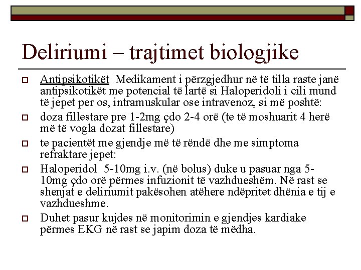 Deliriumi – trajtimet biologjike o o o Antipsikotikët Medikament i përzgjedhur në të tilla