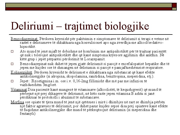 Deliriumi – trajtimet biologjike Benzodiazepinat. Përdoren kryesisht për pakësimin e simptomave të deliriumit si