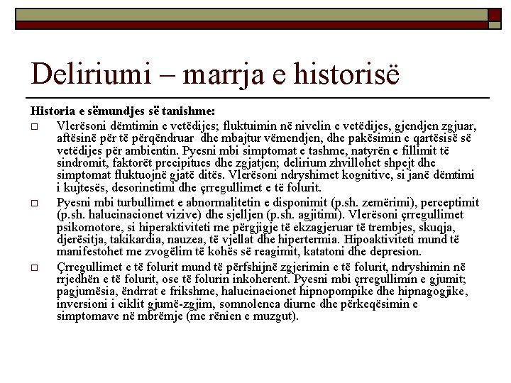 Deliriumi – marrja e historisë Historia e sëmundjes së tanishme: o Vlerësoni dëmtimin e