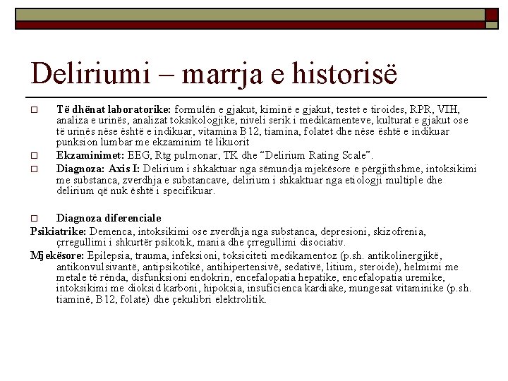 Deliriumi – marrja e historisë o o o Të dhënat laboratorike: formulën e gjakut,