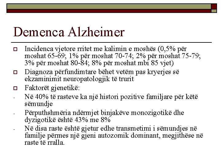 Demenca Alzheimer o o o - Incidenca vjetore rritet me kalimin e moshës (0,