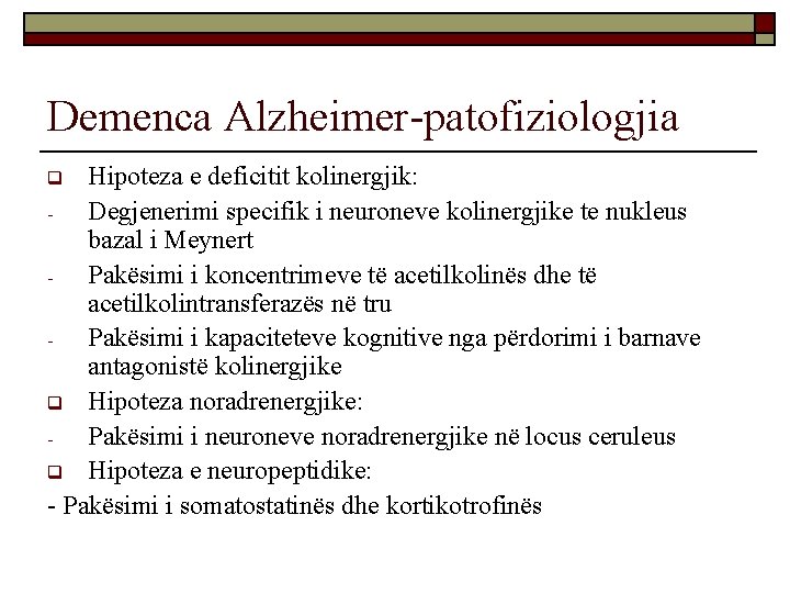 Demenca Alzheimer-patofiziologjia Hipoteza e deficitit kolinergjik: Degjenerimi specifik i neuroneve kolinergjike te nukleus bazal