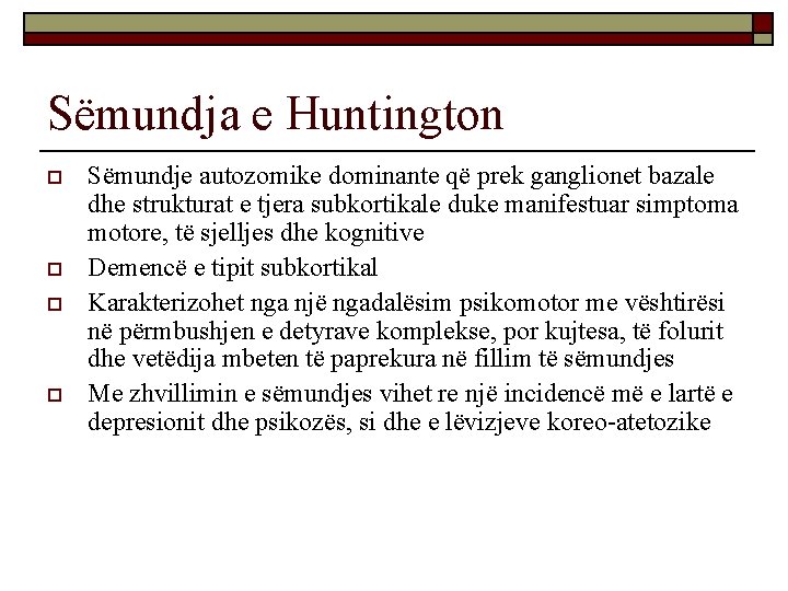 Sëmundja e Huntington o o Sëmundje autozomike dominante që prek ganglionet bazale dhe strukturat